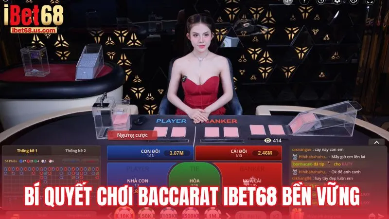 Bí quyết giúp chơi Baccarat iBet68 bền vững và có lời