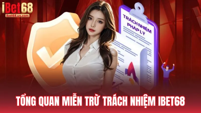 Đôi nét về chính sách Miễn trừ trách nhiệm tại iBet68