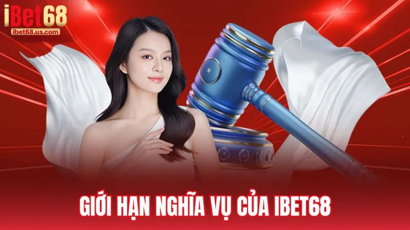 Giới hạn nghĩa vụ của iBet68