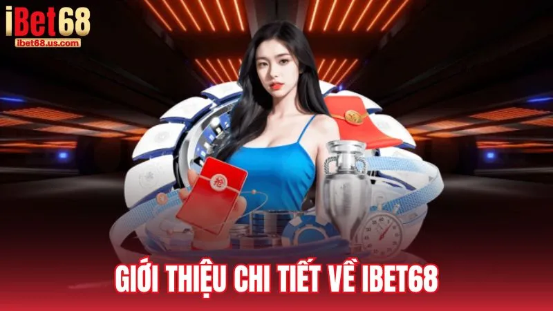 Giới thiệu chi tiết về iBet68