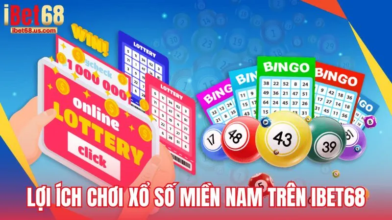 Lợi ích khi tham gia xổ số miền Nam tại iBet68
