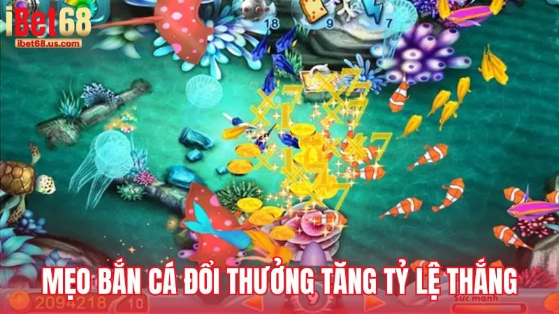 Những mẹo bắn cá đổi thưởng giúp tăng tỷ lệ thắng