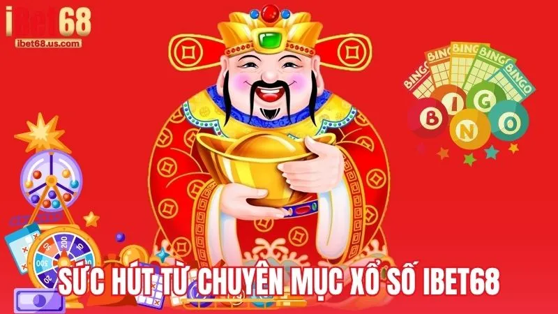Sức hút từ chuyên mục Xổ Số iBet68